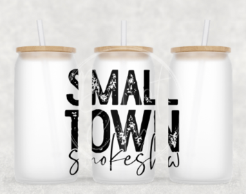 Smalltown smokeshow Glass Can