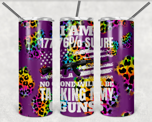 I am 1776% sure no one will be taking my guns Purple  Tumbler