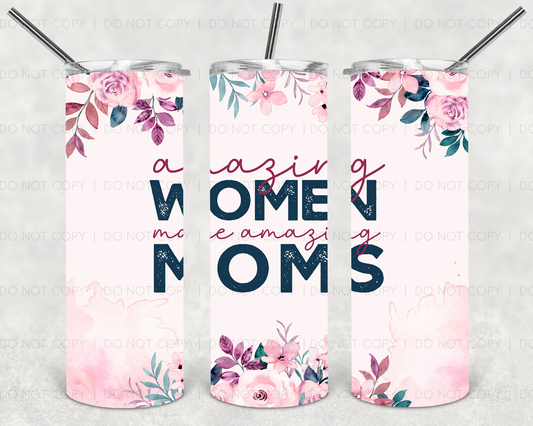 Amazing women make amazing moms Tumbler