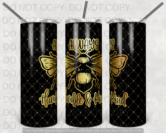 Bee Humble and Kind  Tumbler