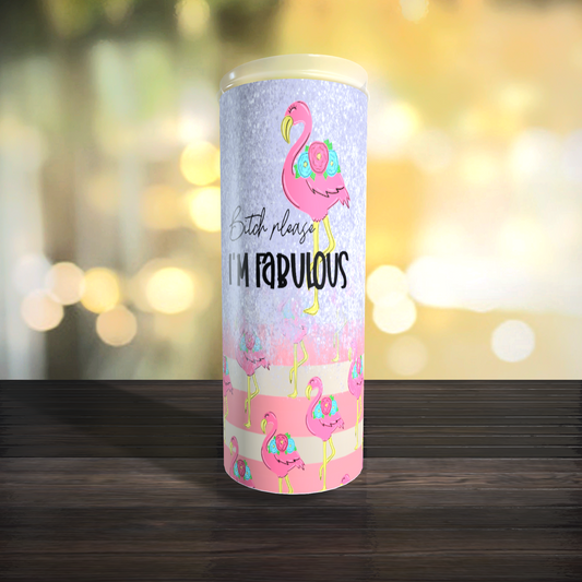 Bitch Please I'm Fabulous Flamingo Tumbler