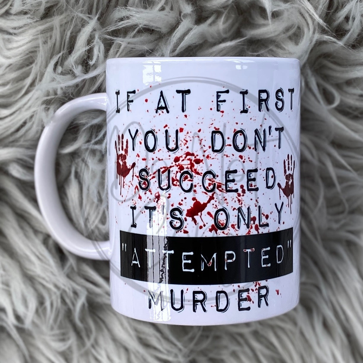 If At First You Don't Succeed It's Only Attempted Murder MUG