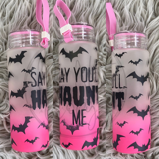 Say You'll Haunt Me 17oz Glass Bottle