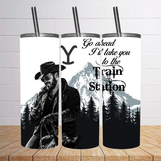 Go ahead I'll take you to the train station 2 Tumbler