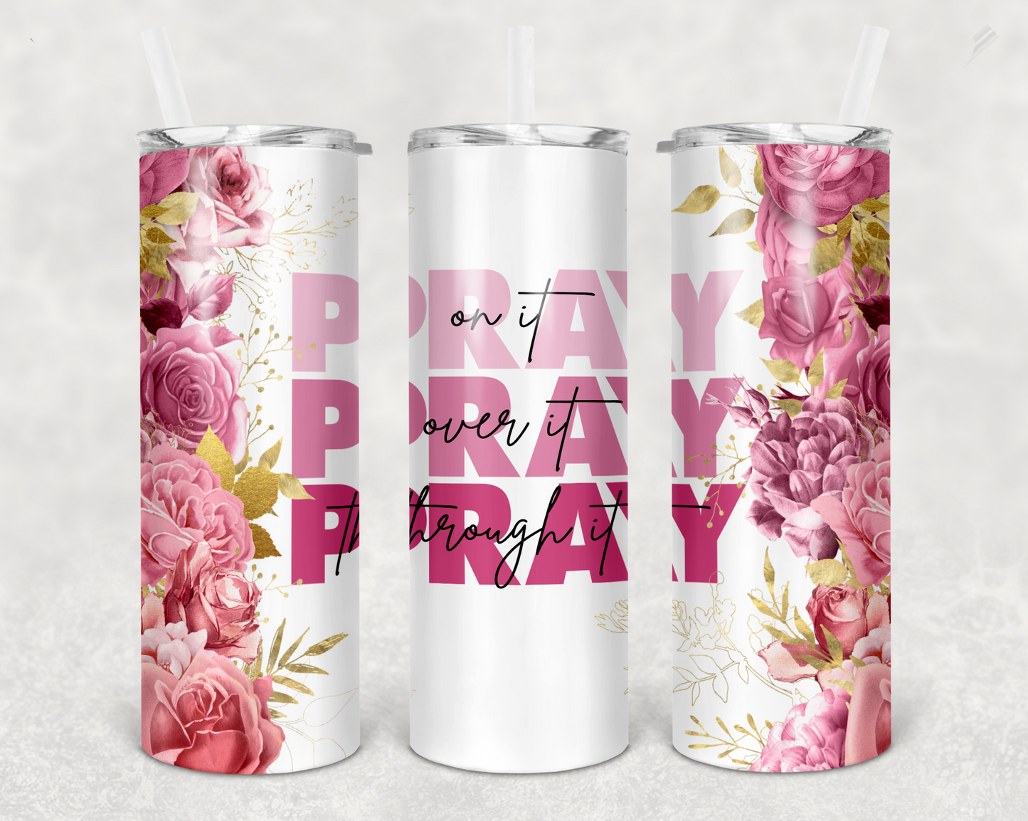 Pray on it over it through it Tumbler