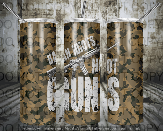 Ban Idiots Not Guns 2 Tumbler