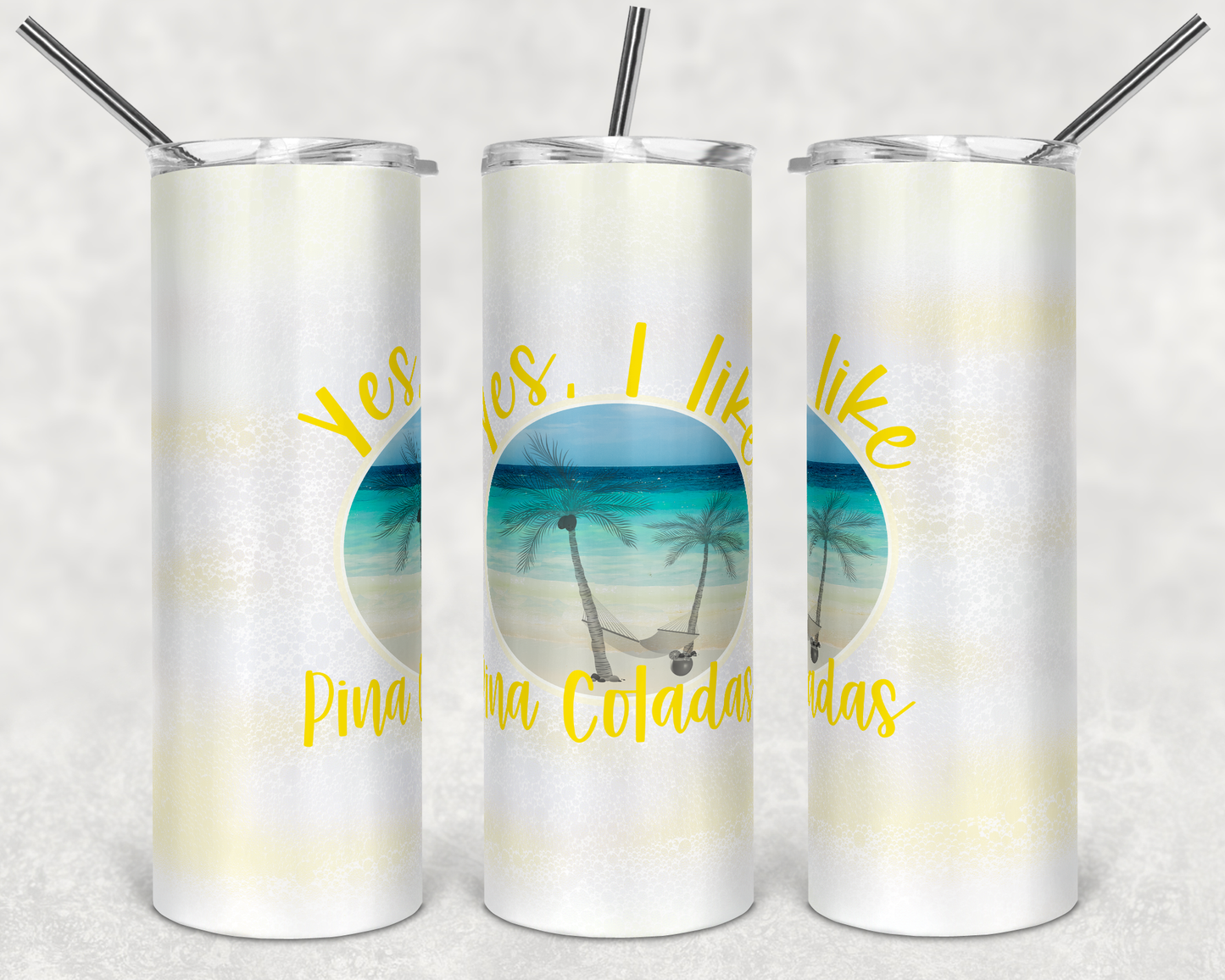 Yes I like pina coladas  Tumbler