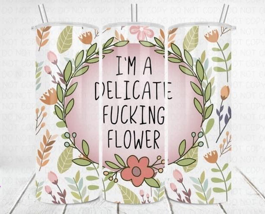 I’m a delicate fucking flower  Tumbler