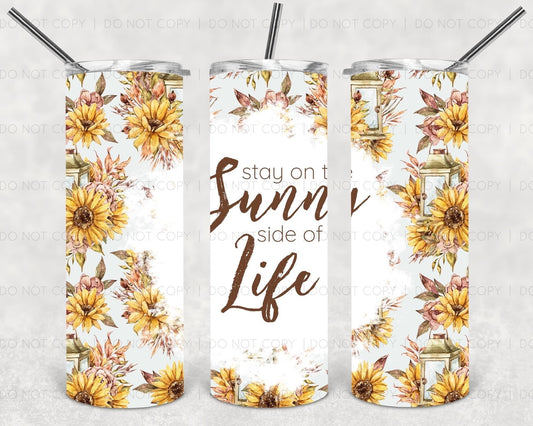 Stay on the sunny side of life  Tumbler