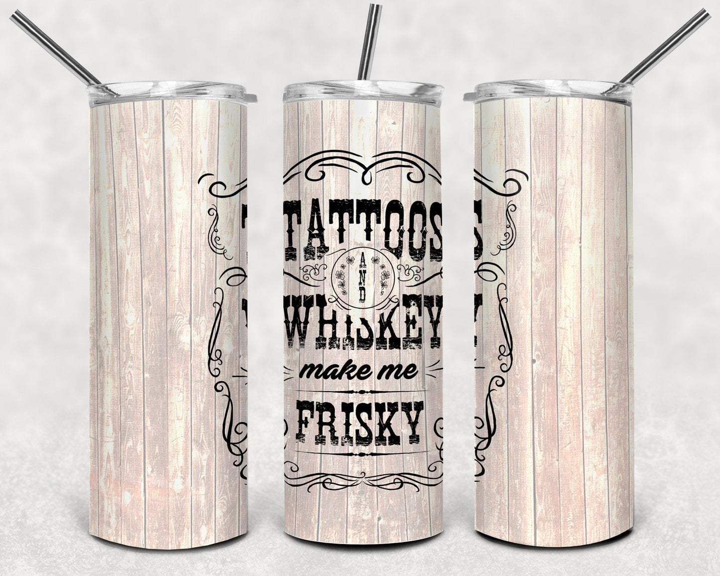 Tattoos and whiskey make me frisky Tumbler