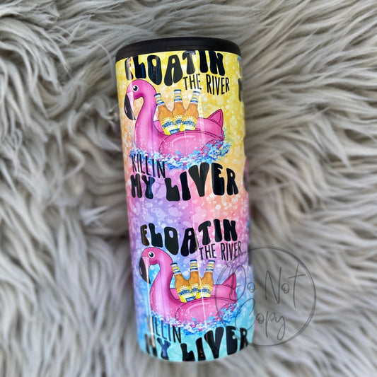 Floatin the river killin my liver tea Can Cooler Tumbler