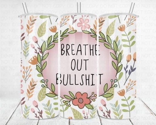 Breathe out bullshit  Tumbler